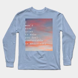 I won't stay quiet Long Sleeve T-Shirt